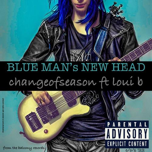 BLUE MAN's NEW HEAD (feat. loui b) [Explicit]