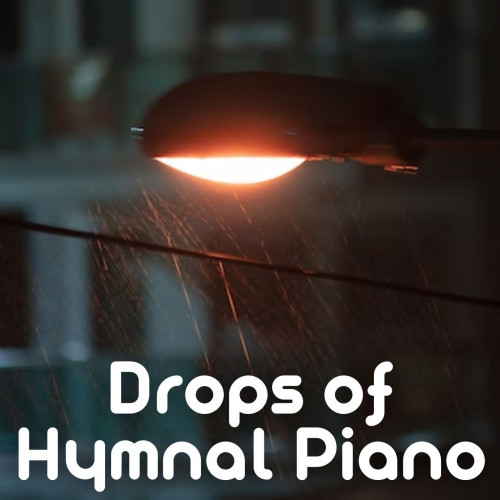 Drops of Hymnal Piano