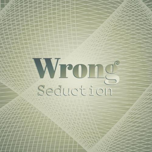 Wrong Seduction