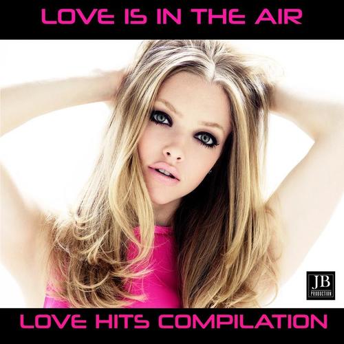 Love Is In The Air (Love Hit Compilation)