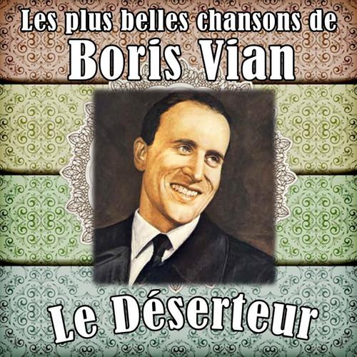 Les plus belles chansons de boris vian : le déserteur