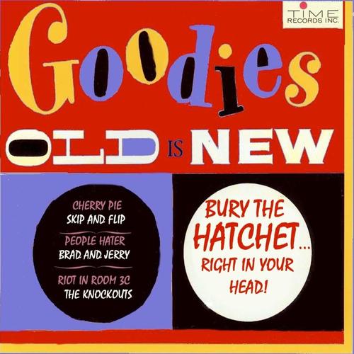 Goodies Old Is New: Bury The Hatchet - Right In Your Head