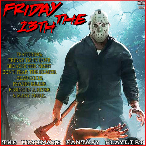 Friday The 13th The Ultimate Fantasy Playlist (Explicit)