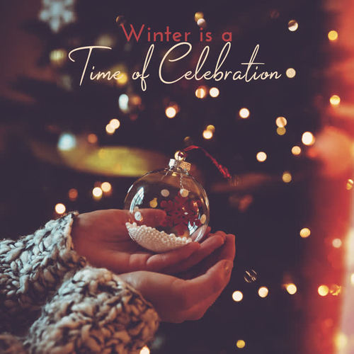 Winter Is a Time of Celebration