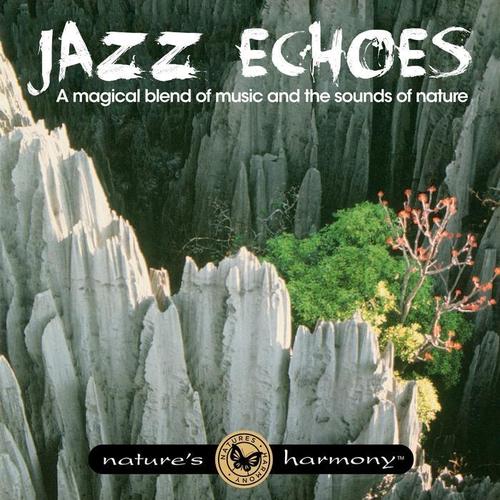 Jazz Echoes (A Magical Blend of Music and the Sounds of Nature)