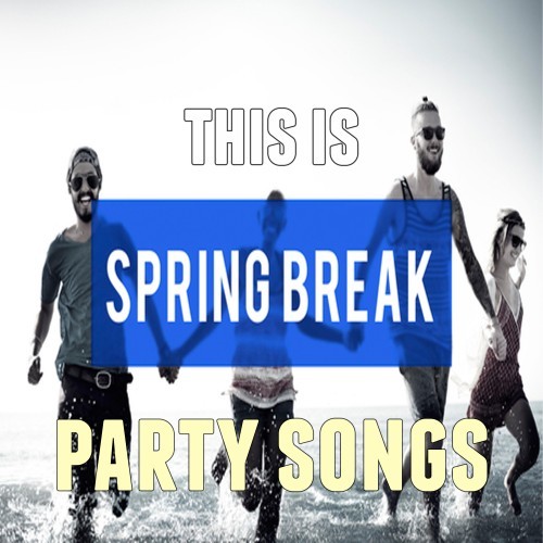 This Is: Spring Break Party Songs (Explicit)