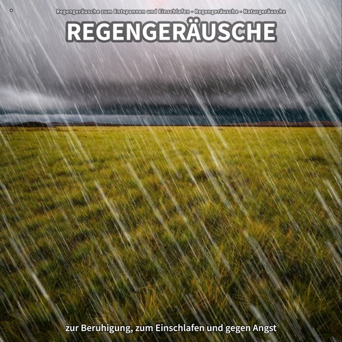 * Regengeräusche zur Beruhigung, zum Einschlafen und gegen Angst