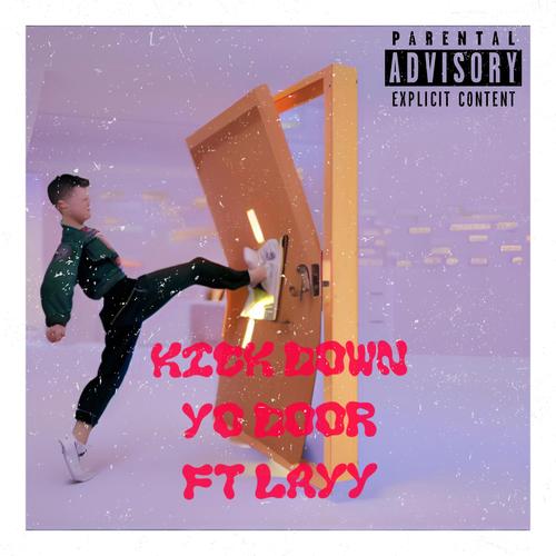 Kick down yo door (feat. Layy) [Explicit]