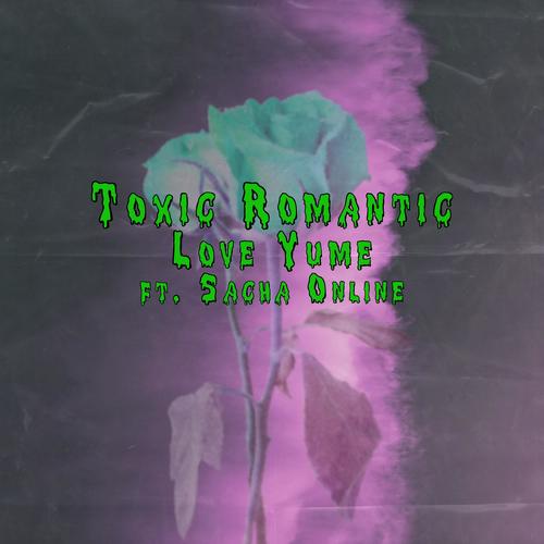 Toxic Romantic (feat. sacha online) [Explicit]