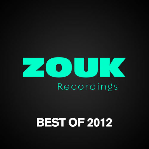 ZOUK Recordings - Best Of 2012