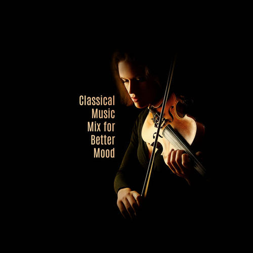 Classical Music Mix for Better Mood