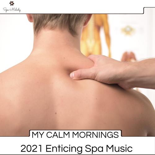 My Calm Mornings - 2021 Enticing Spa Music