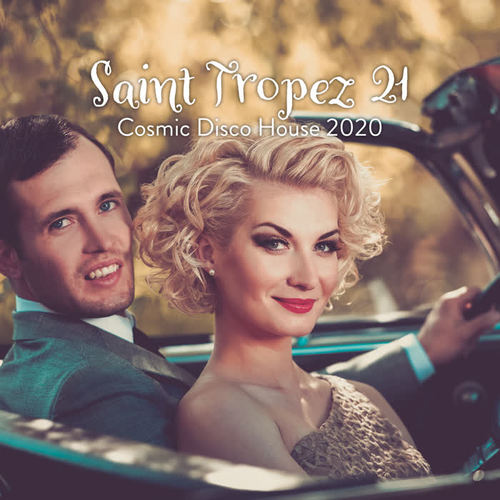 Saint Tropez 21: Cosmic Disco House 2020