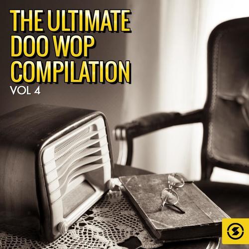 The Ultimate Doo Wop Compilation, Vol. 4