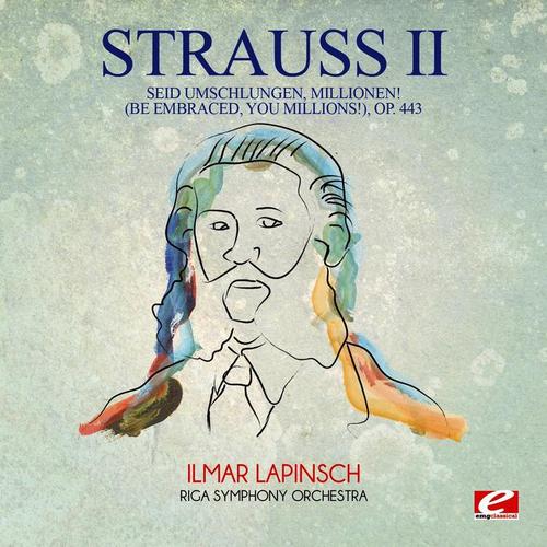 Strauss: Seid umschlungen, Millionen! (Be Embraced, You Millions!), Op. 443 (Digitally Remastered)