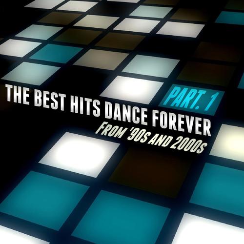 The Best Hits Dance Forever Part. 1 - From 90s and 2000s