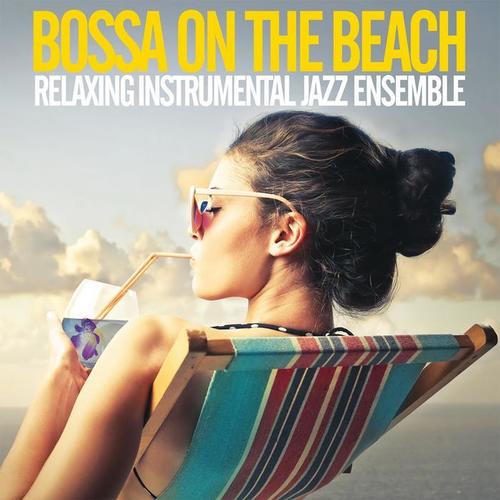 Bossa on the Beach (Relaxing Instrumental Jazz Esemble)