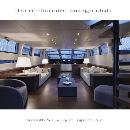 The Millionairs Lounge Club : Smooth & Luxury Lounge Music