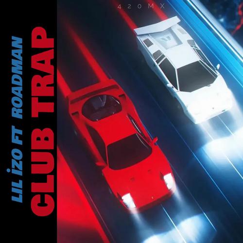 Club Trap (feat. Lil izo)