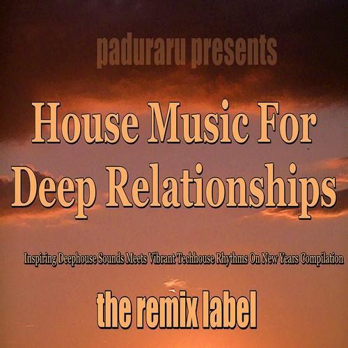 Housemusic for Deep Relationships (Inspiring Deephouse Sounds Meets Vibrant Techhouse Rhythms on New Years Compilation)