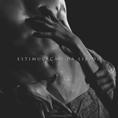 Estimulação da Libido (Música Sensual e de Cura para Sexo Tântrico (Aumentar o Desejo))