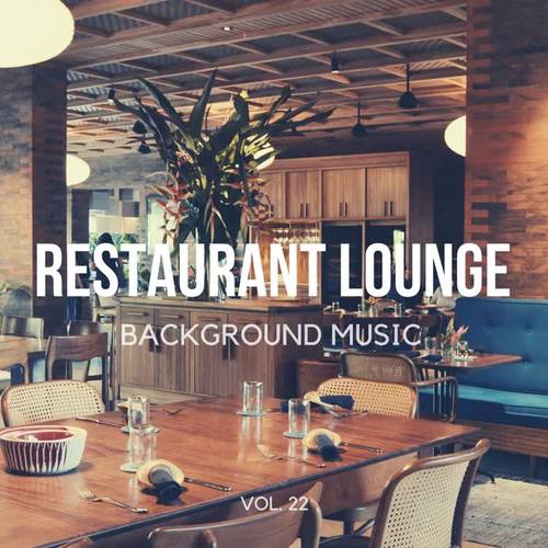 Restaurant Lounge Background Music, Vol. 22 (Finest Jazz Lounge Bossa Nova, Smooth Jazz & Chill Music for Cafe & Bar, Hotel and Restaurant)