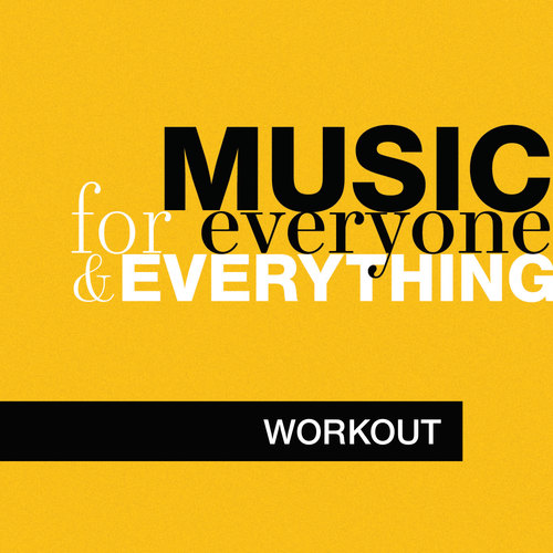 Music for Everyone and Everything: Workout