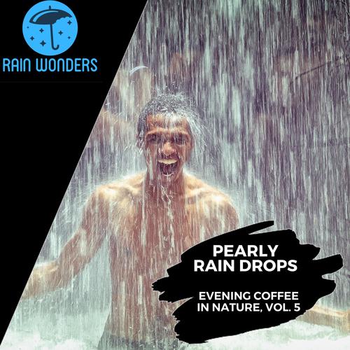 Pearly Rain Drops - Evening Coffee in Nature, Vol. 5