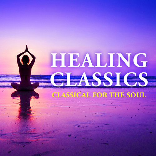 Healing Classics - Classical for the Soul