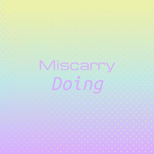 Miscarry Doing