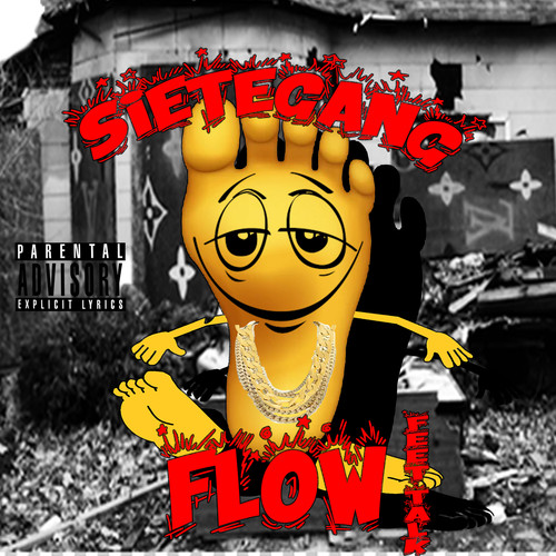 SieteGang Flow ( Feet Talk ) [Explicit]