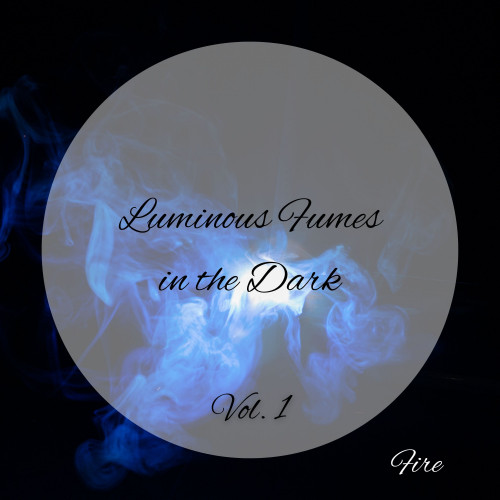 Fire: Luminous Fumes in the Dark Vol. 1 - 3 Hours