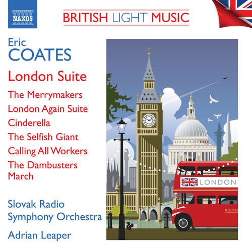 COATES, E.: London Suite / The Merrymakers / London Again Suite / Cinderella / The Dambusters March (Slovak Radio Symphony, Leaper)