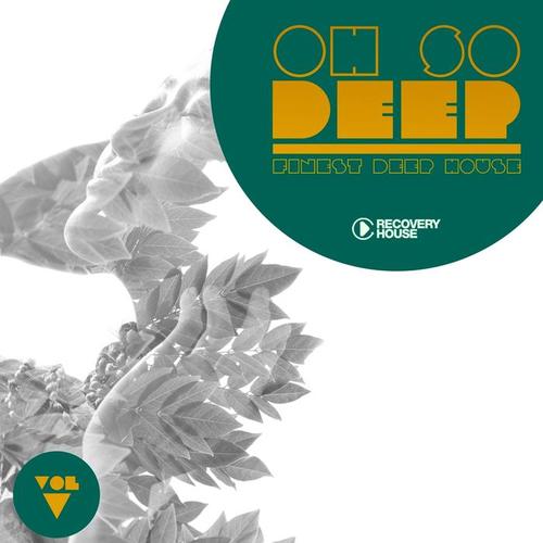 Oh so Deep - Finest Deep House, Vol. 5