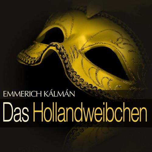 Kálmán: Das Hollandweibchen