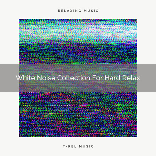 White Noise Collection For Hard Relax