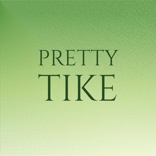 Pretty Tike