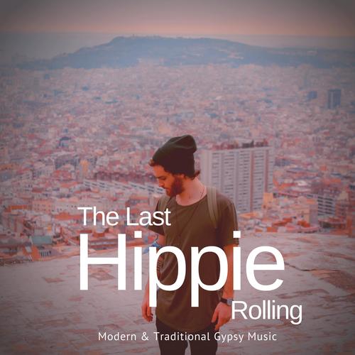 The Last Hippie Rolling - Modern  and amp; Traditional Gypsy Music