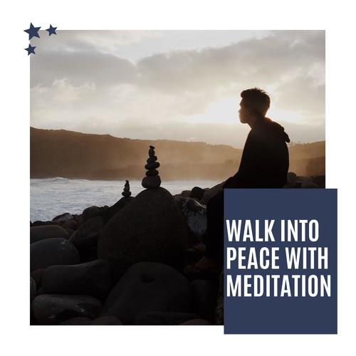 Walk Into Peace With Meditation