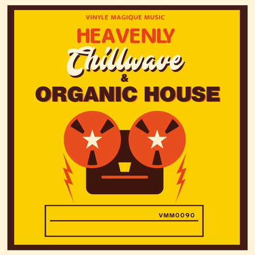 Heavenly Chillwave & Organic House