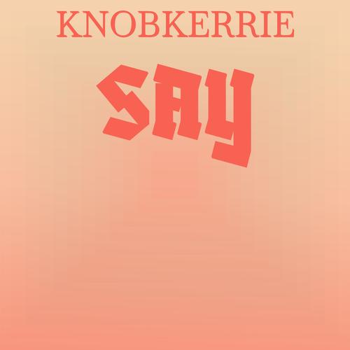 Knobkerrie Say