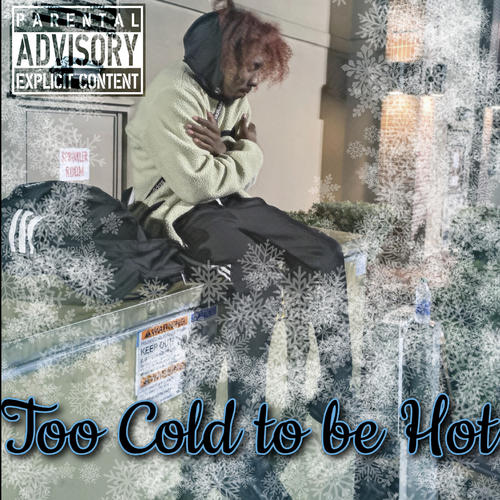 Too Cold To Be Hot (Explicit)