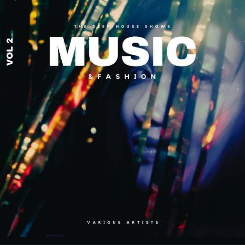 Music & Fashion (The Deep-House Shows) , Vol. 2