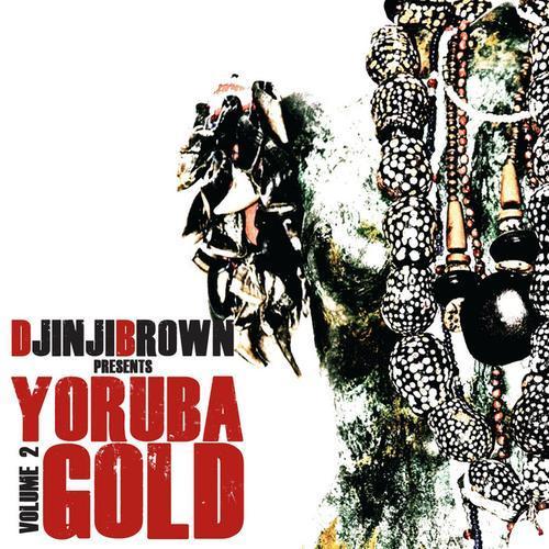 Djinji Brown presents Yoruba Gold Volume 2