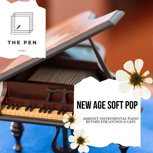 New Age Soft Pop - Ambient Instrumental Piano Rhymes For Lounge & Cafe