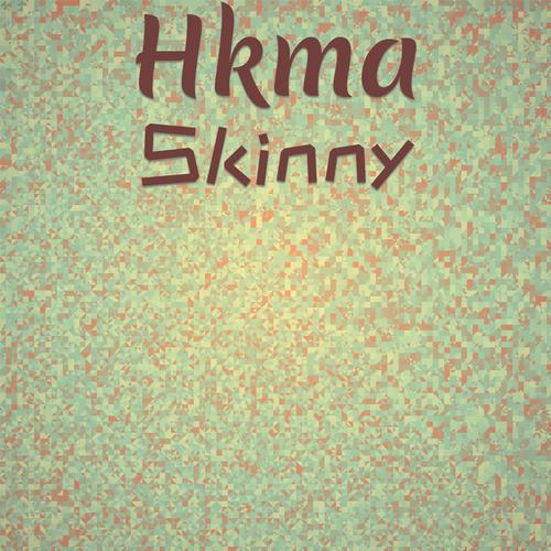 Hkma Skinny