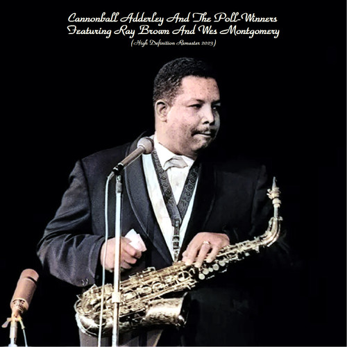 Cannonball Adderley And The Poll-Winners Featuring Ray Brown And Wes Montgomery (High Definition Remaster 2023)