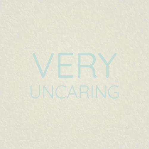 Very Uncaring