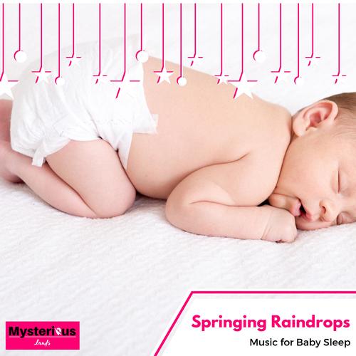 Springing Raindrops - Music for Baby Sleep