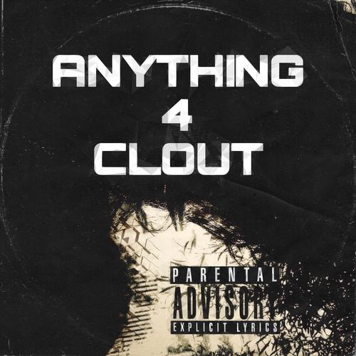 ANYTHING FOR CLOUT (Explicit)